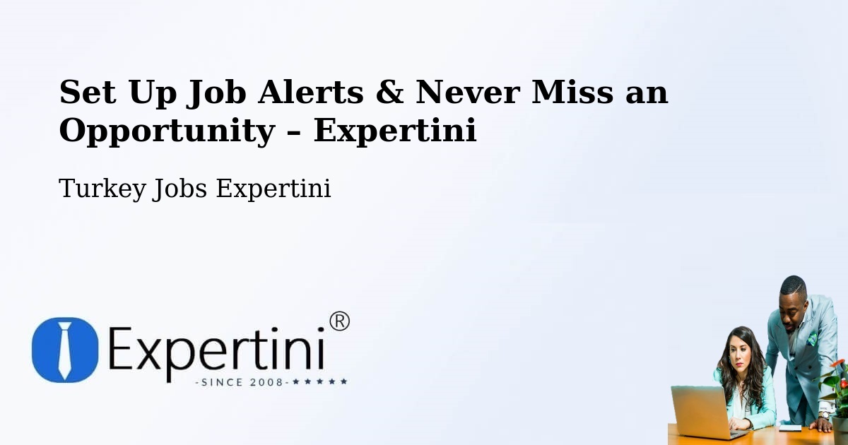 Job Alerts Guide – Get Notified About New Jobs in Side - Side, Turkey Jobs Expertini