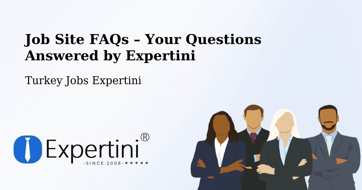 Job Site FAQs – Frequently Asked Questions – Side - Side, Turkey Jobs Expertini